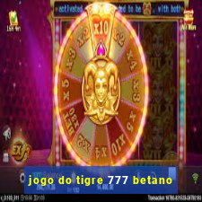 jogo do tigre 777 betano